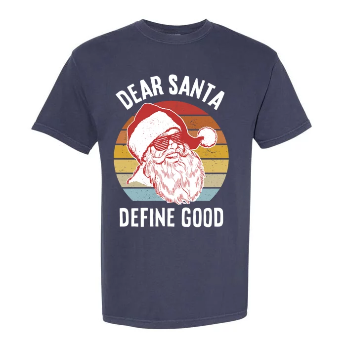 Funny Santa Funny Gift Dear Santa Define Good Gift Garment-Dyed Heavyweight T-Shirt