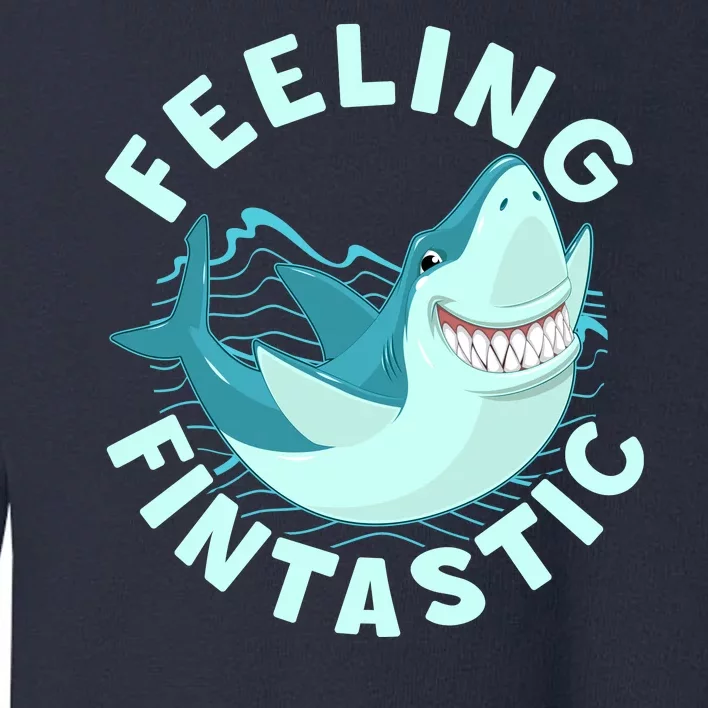 Funny Shark Feeling Fintastic Shark Week Fan Toddler Sweatshirt