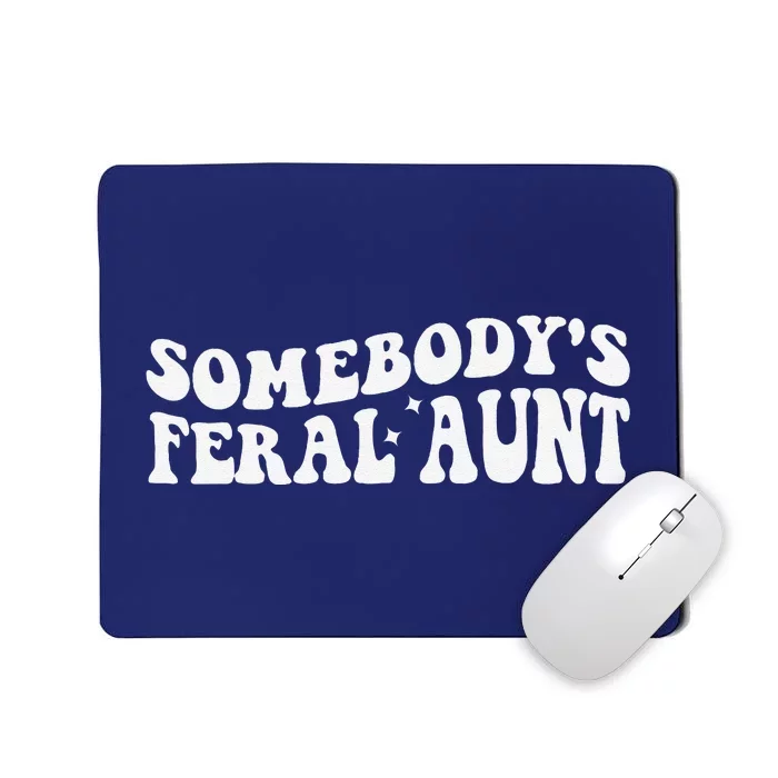 Funny SomebodyS Feral Aunt Groovy Mom MotherS Day Women Mousepad