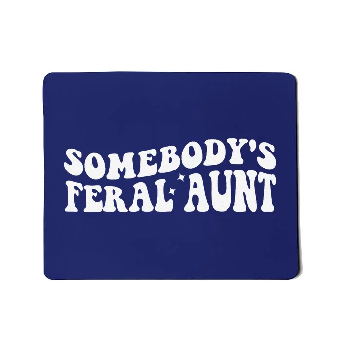 Funny SomebodyS Feral Aunt Groovy Mom MotherS Day Women Mousepad