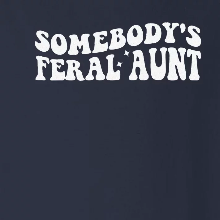 Funny SomebodyS Feral Aunt Groovy Mom MotherS Day Women Toddler Long Sleeve Shirt