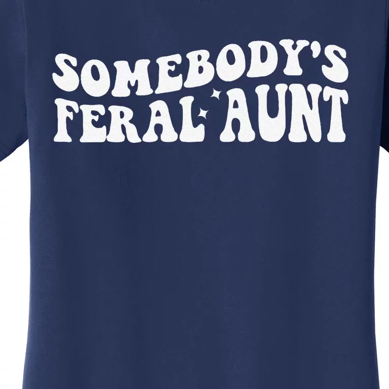 Funny SomebodyS Feral Aunt Groovy Mom MotherS Day Women Women's T-Shirt