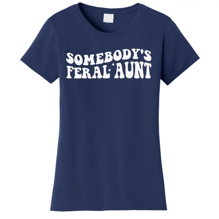 Funny SomebodyS Feral Aunt Groovy Mom MotherS Day Women Women's T-Shirt