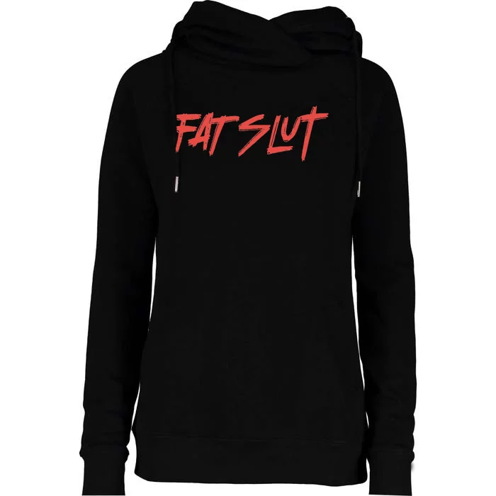 Fat Slut Womens Funnel Neck Pullover Hood