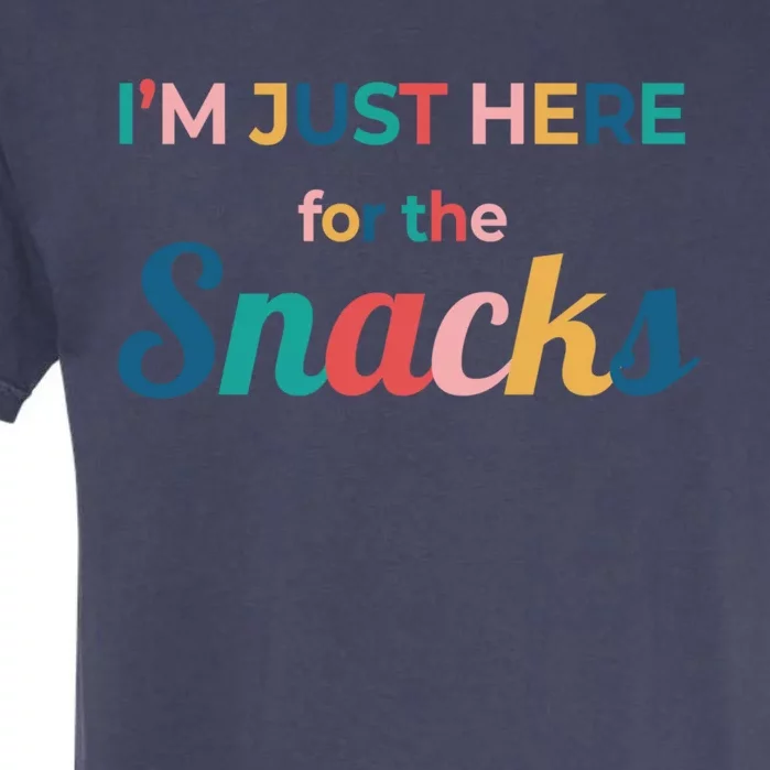 Funny Sarcastic Foodie Gift I'm Just Here For The Snacks Funny Gift Garment-Dyed Heavyweight T-Shirt