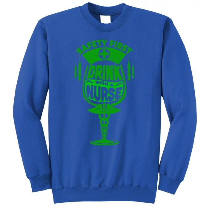 Funny Safety First With A Nurse St Patricks Day Meaningful Gift Tall Sweatshirt