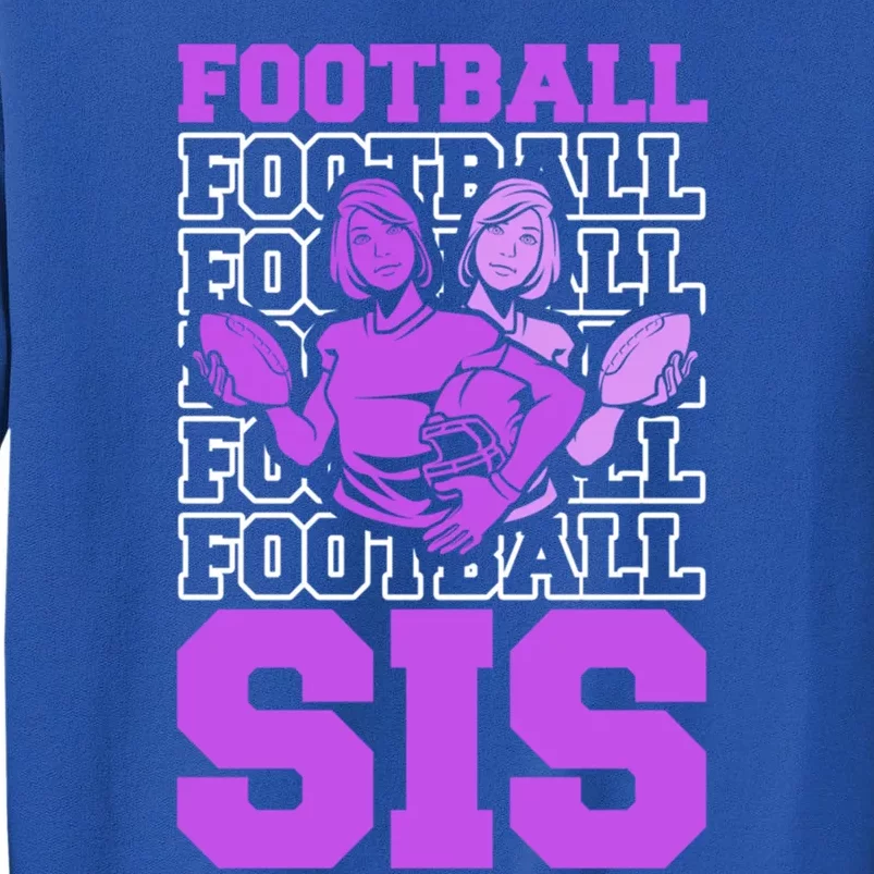 Football Sis Footballer Player American Football Sister Gift Tall Sweatshirt