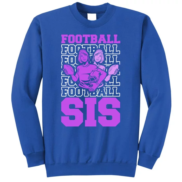 Football Sis Footballer Player American Football Sister Gift Tall Sweatshirt