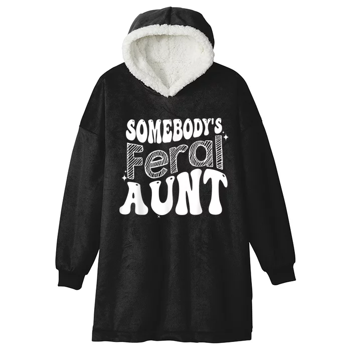 Funny Somebody's Feral Aunt Groovy For Mom Mother's Day Hooded Wearable Blanket