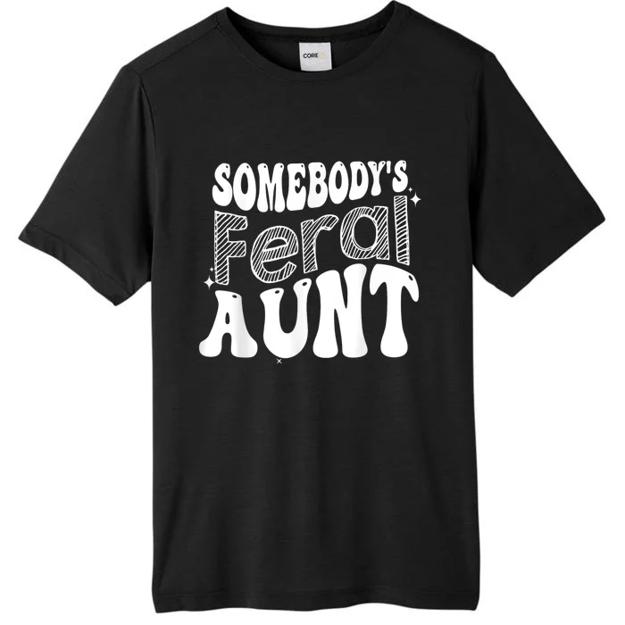 Funny Somebody's Feral Aunt Groovy For Mom Mother's Day ChromaSoft Performance T-Shirt