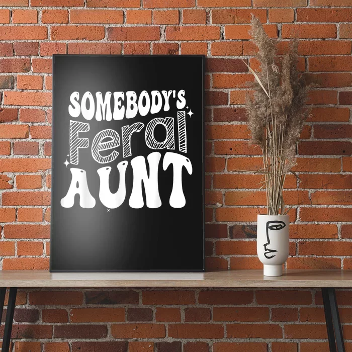 Funny Somebody's Feral Aunt Groovy For Mom Mother's Day Poster