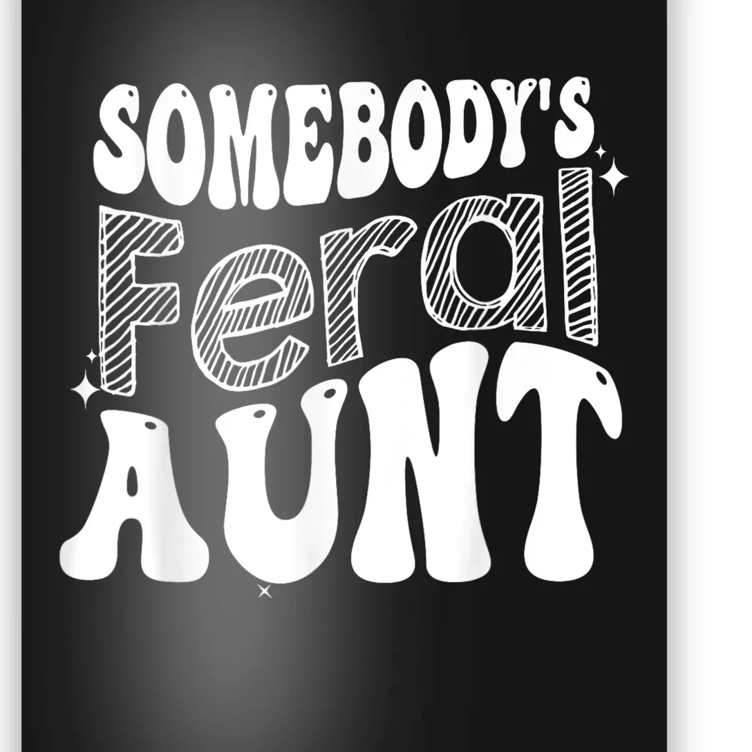 Funny Somebody's Feral Aunt Groovy For Mom Mother's Day Poster