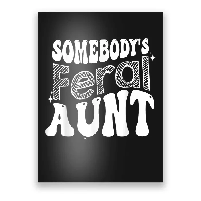 Funny Somebody's Feral Aunt Groovy For Mom Mother's Day Poster