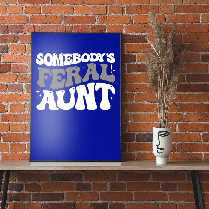 Funny Somebodys Feral Aunt Groovy For Mom Mothers Day Gift Poster