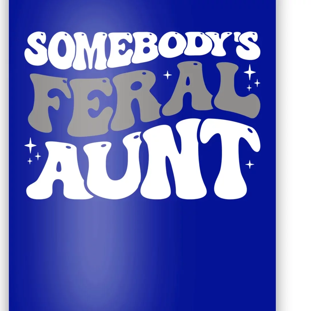 Funny Somebodys Feral Aunt Groovy For Mom Mothers Day Gift Poster