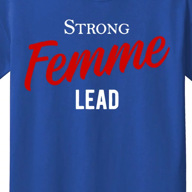 Funny Strong Femme Lead Kids T-Shirt