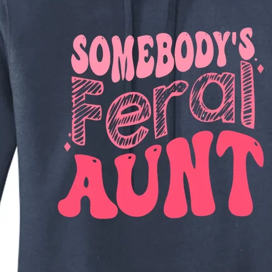 Funny Somebodys Feral Aunt Groovy For Mom Mothers Day Gift Women's Pullover Hoodie