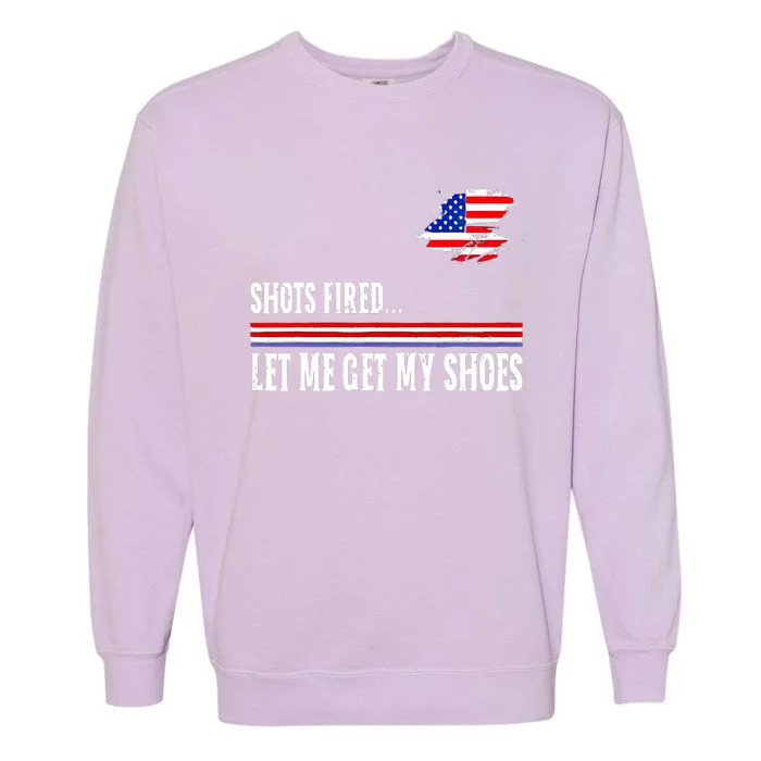 Funny Shots Fired Let Me Get My Shoes Garment-Dyed Sweatshirt