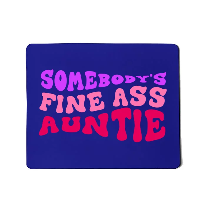 Funny Somebodys Fine Ass Auntie Cute Aunt Mom Saying Quote Funny Gift Mousepad