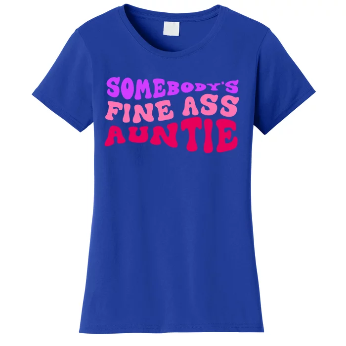 Funny Somebodys Fine Ass Auntie Cute Aunt Mom Saying Quote Funny Gift Women's T-Shirt