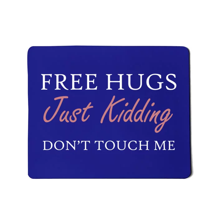 Funny Sarcastic Free Hugs Just Ding Don't Touch Me Gift Mousepad