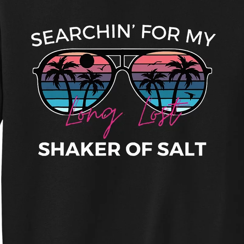 Funny Searching For My Long Lost Shaker Of Salt Shaker Sweatshirt