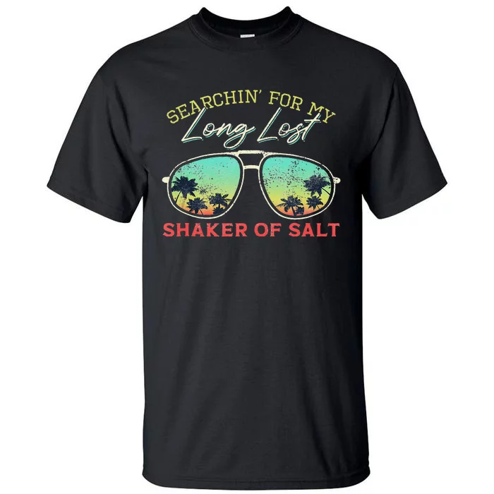 Funny Searching For My Long Lost Shaker Of Salt Shaker Tall T-Shirt