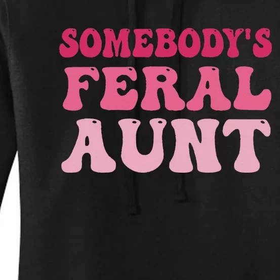 Funny Somebody's Feral Aunt Groovy For Mom Mother's Day Women's Pullover Hoodie