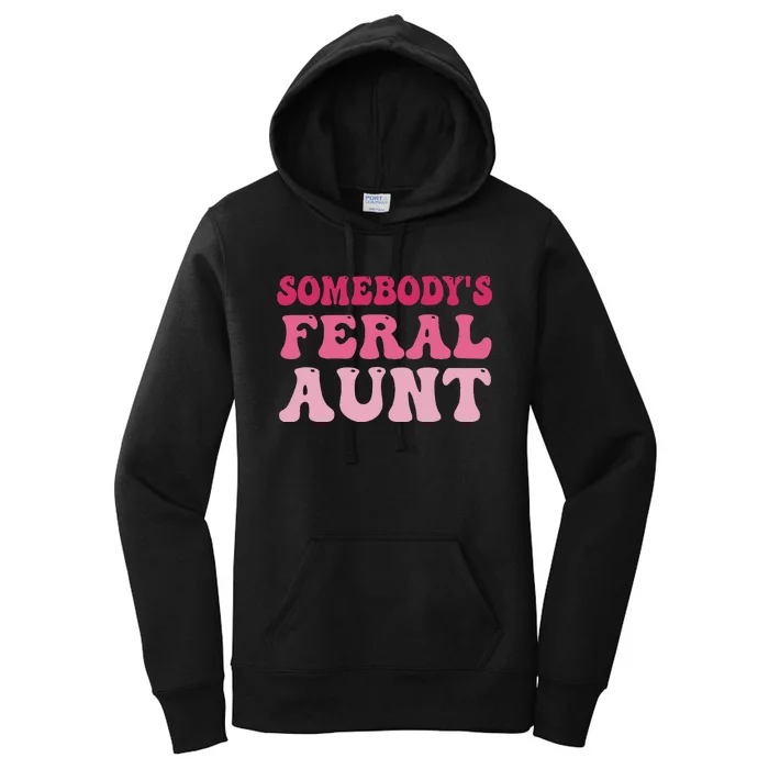 Funny Somebody's Feral Aunt Groovy For Mom Mother's Day Women's Pullover Hoodie