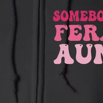 Funny Somebody's Feral Aunt Groovy For Mom Mother's Day Full Zip Hoodie