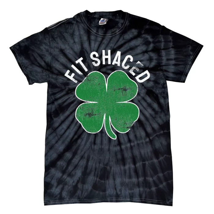 Fit Shaced Funny Irish Drinking ST PATRICKS DAY Shamrock Tie-Dye T-Shirt