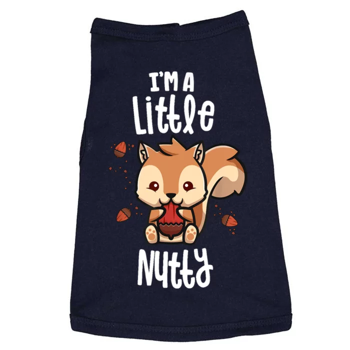 Funny Squirrels For Gift I'm A Little Nutty Doggie Tank