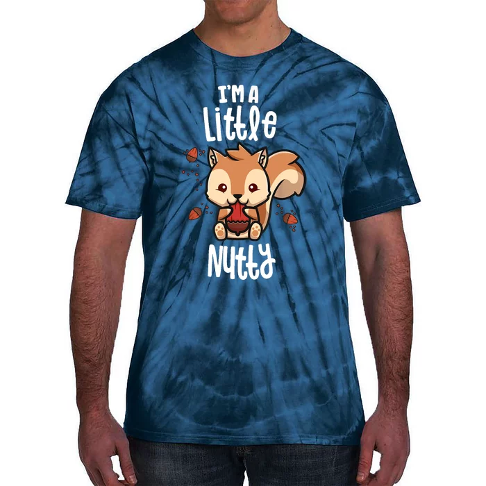 Funny Squirrels For Gift I'm A Little Nutty Tie-Dye T-Shirt