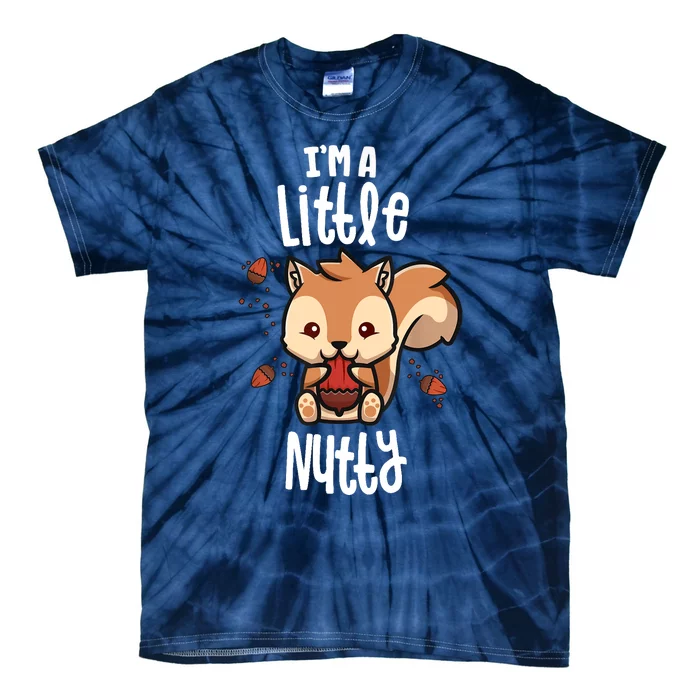 Funny Squirrels For Gift I'm A Little Nutty Tie-Dye T-Shirt