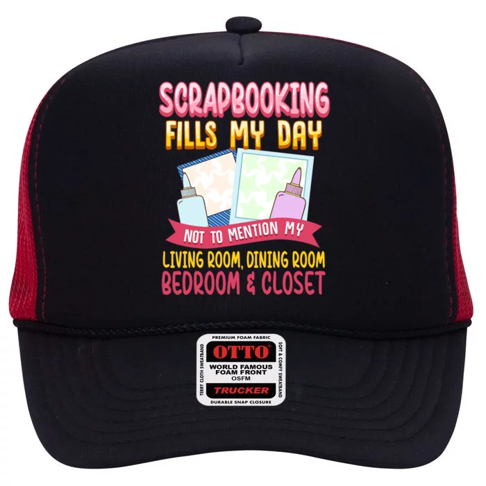 Funny Scrapbooking Fills My Days My House And My Life Gift High Crown Mesh Trucker Hat