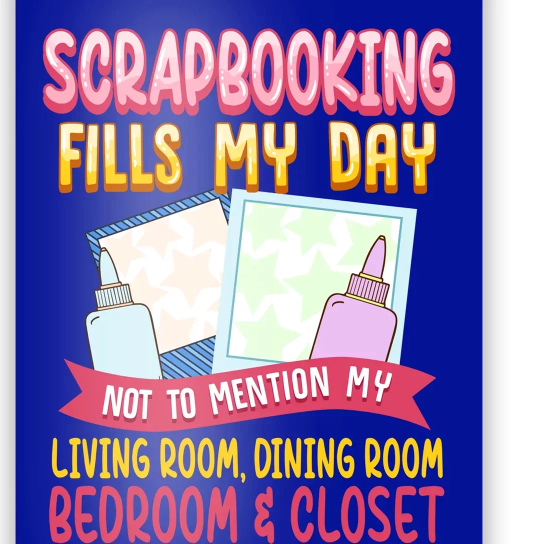 Funny Scrapbooking Fills My Days My House And My Life Gift Poster