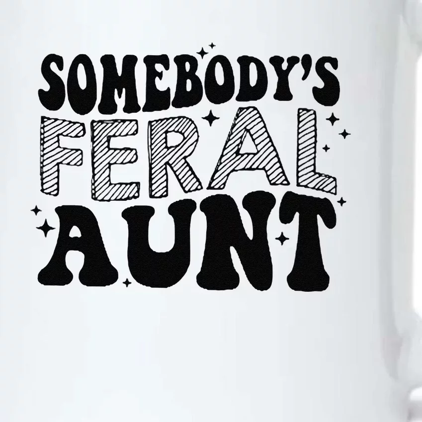 Funny SomebodyS Feral Aunt Cool Aunt Feral Aunt Aunts Gift Aunts Birthday Gi Black Color Changing Mug