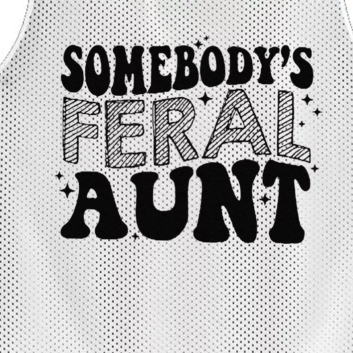 Funny SomebodyS Feral Aunt Cool Aunt Feral Aunt Aunts Gift Aunts Birthday Gi Mesh Reversible Basketball Jersey Tank