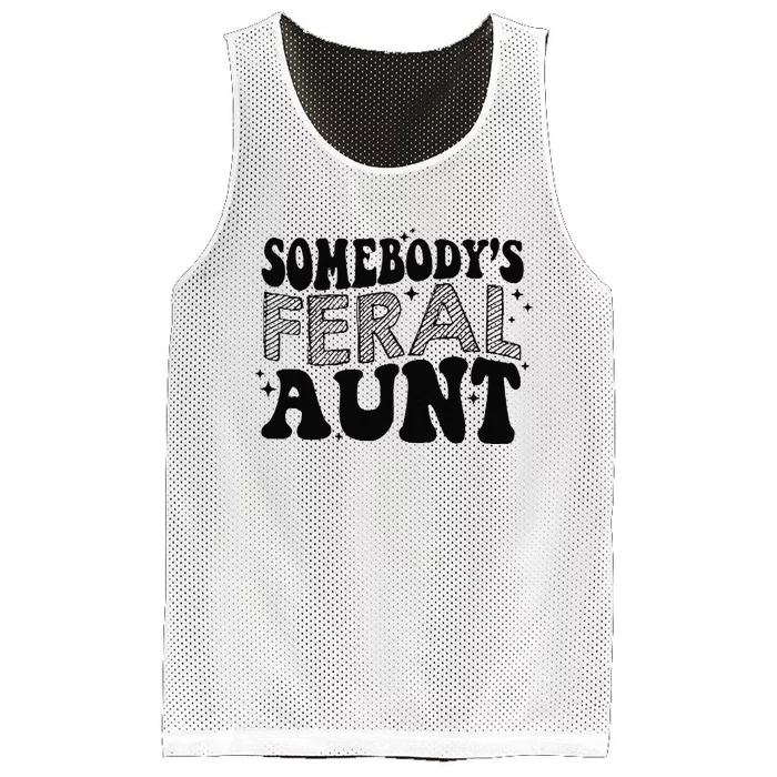 Funny SomebodyS Feral Aunt Cool Aunt Feral Aunt Aunts Gift Aunts Birthday Gi Mesh Reversible Basketball Jersey Tank