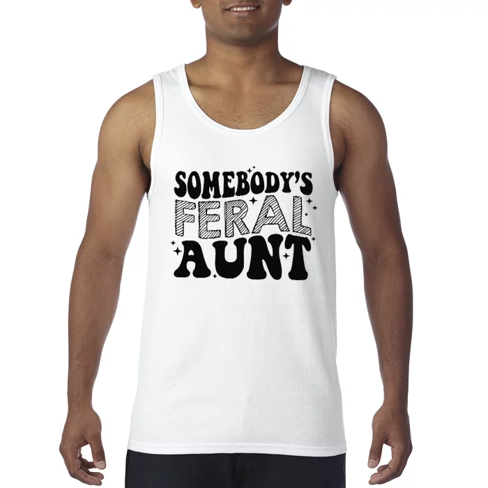 Funny SomebodyS Feral Aunt Cool Aunt Feral Aunt Aunts Gift Aunts Birthday Gi Tank Top