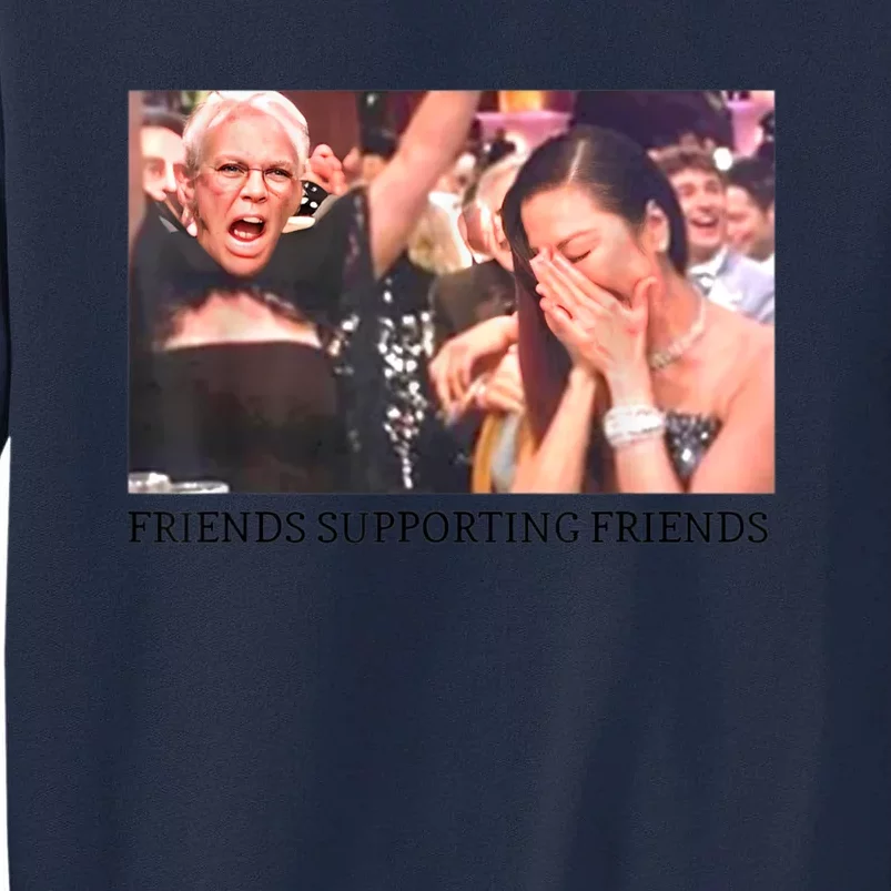 Friends Supporting Friends Funny Tall Sweatshirt