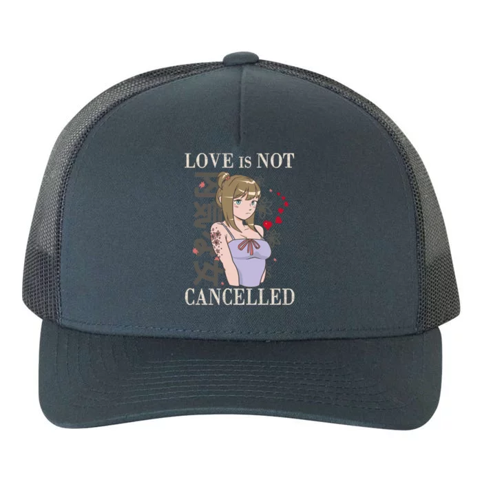 For Sad Friend Gift Love Is Not Cancelled Gift Yupoong Adult 5-Panel Trucker Hat