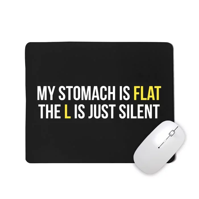 Flat Stomach Funny Saying Mousepad