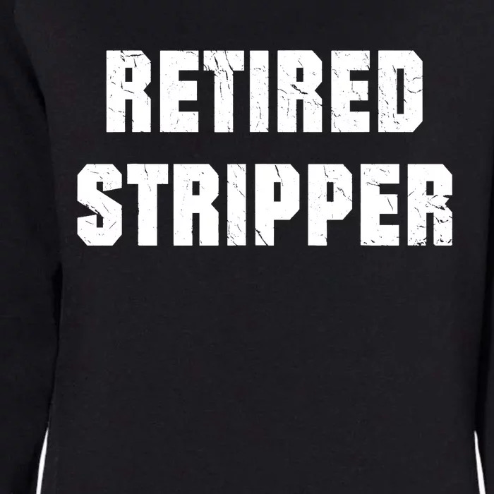 Funny Stripper, Funny Retired Stripper Womens California Wash Sweatshirt