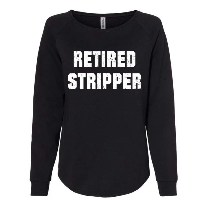 Funny Stripper, Funny Retired Stripper Womens California Wash Sweatshirt