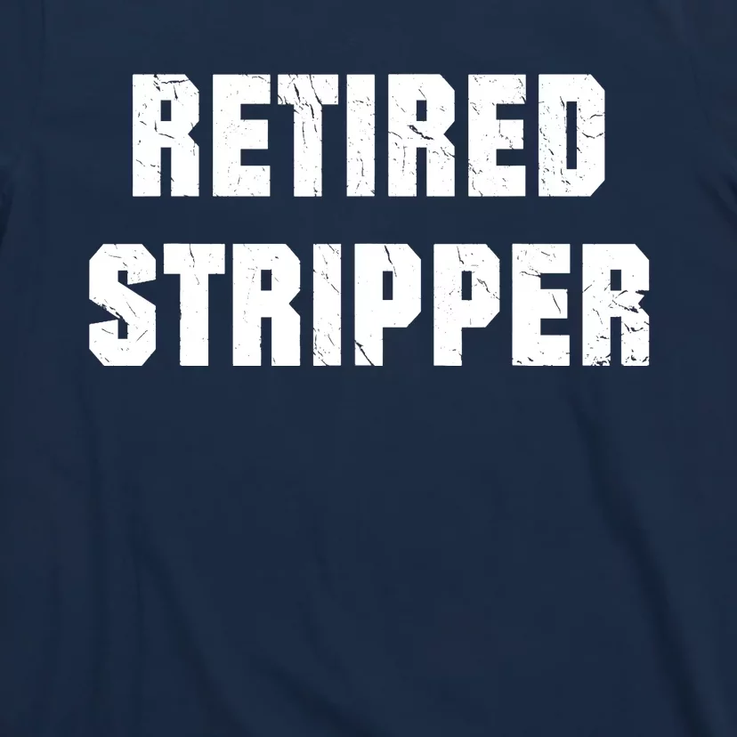 Funny Stripper, Funny Retired Stripper T-Shirt