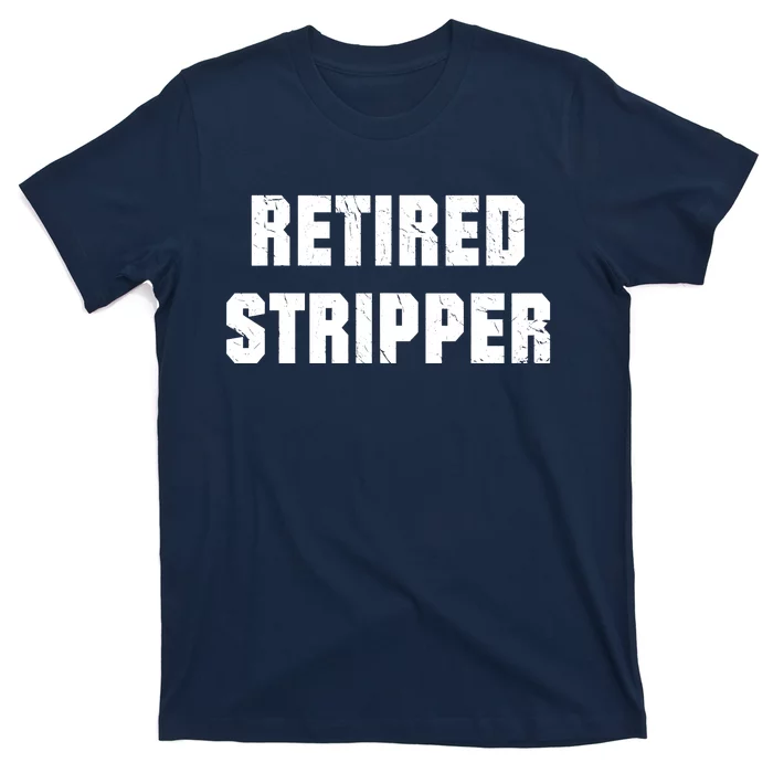 Funny Stripper, Funny Retired Stripper T-Shirt