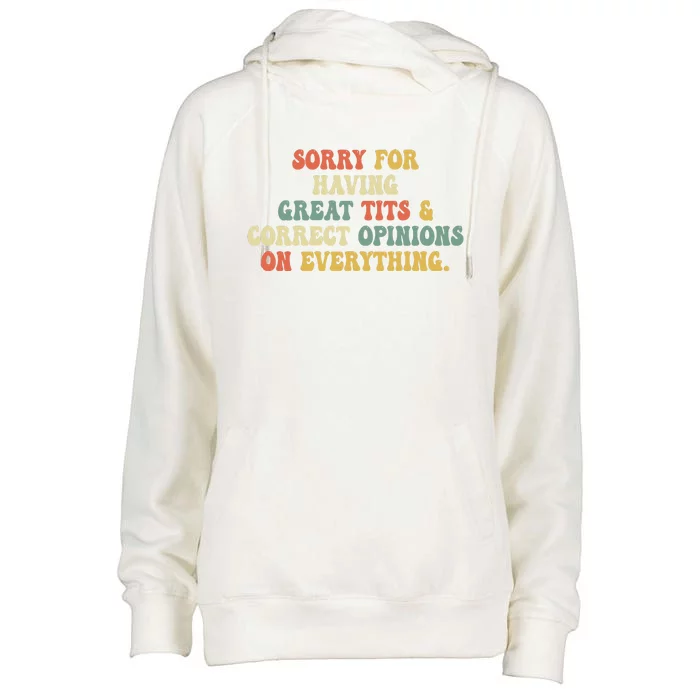 Funny Sorry For Having Great Tits And Correct Opinions On Everything Funny Shirt Womens Funnel Neck Pullover Hood