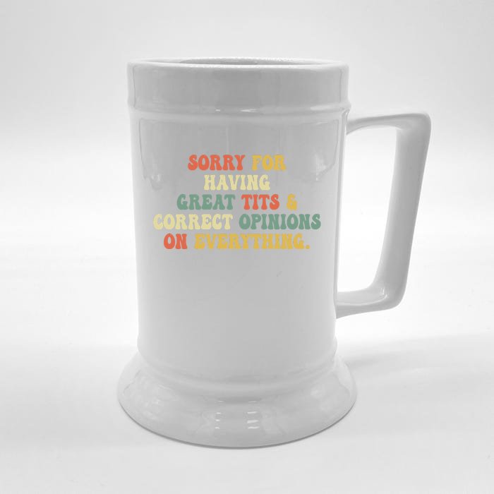 Funny Sorry For Having Great Tits And Correct Opinions On Everything Funny Shirt Front & Back Beer Stein