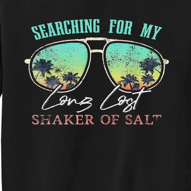 Funny Searching For My Long Lost Shaker Of Salt Shaker Tall Sweatshirt